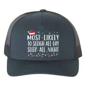 Most Likely To Sleigh All Day Sleep All Night Xmas Christmas Great Gift Yupoong Adult 5-Panel Trucker Hat