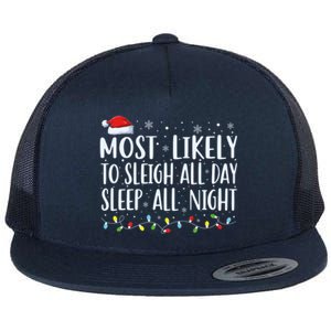 Most Likely To Sleigh All Day Sleep All Night Xmas Christmas Great Gift Flat Bill Trucker Hat