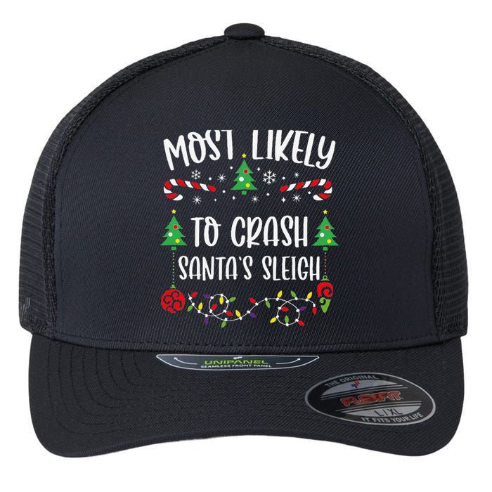 Most Likely To Crash SantaS Sleigh Funny Christmas Family Matching Cute Chris Flexfit Unipanel Trucker Cap