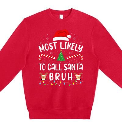 Most Likely To Call Santa Bruh Family Christmas Party Joke Premium Crewneck Sweatshirt