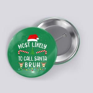 Most Likely To Call Santa Bruh Family Christmas Party Joke Button