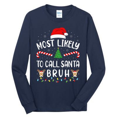 Most Likely To Call Santa Bruh Family Christmas Party Joke Tall Long Sleeve T-Shirt