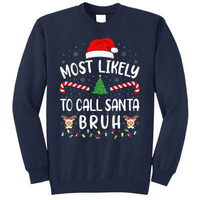 Most Likely To Call Santa Bruh Family Christmas Party Joke Tall Sweatshirt