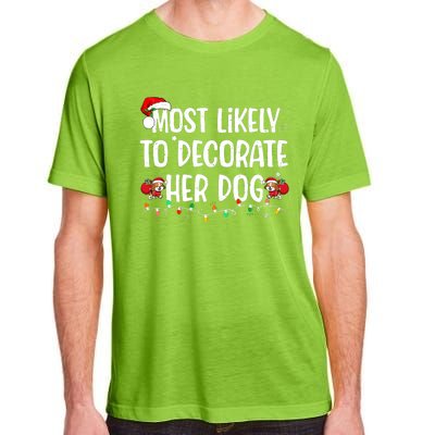 Most Likely To Decorate Her Dog Christmas Pajamas Adult ChromaSoft Performance T-Shirt