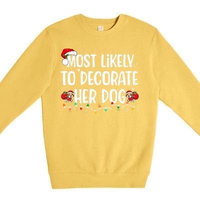 Most Likely To Decorate Her Dog Christmas Pajamas Premium Crewneck Sweatshirt