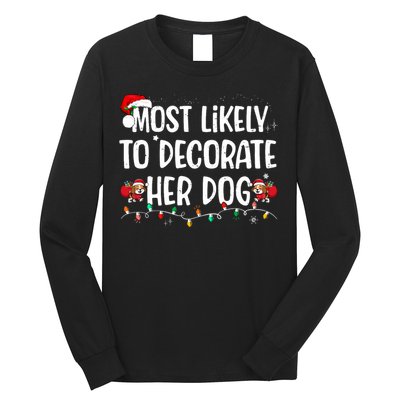 Most Likely To Decorate Her Dog Christmas Pajamas Long Sleeve Shirt