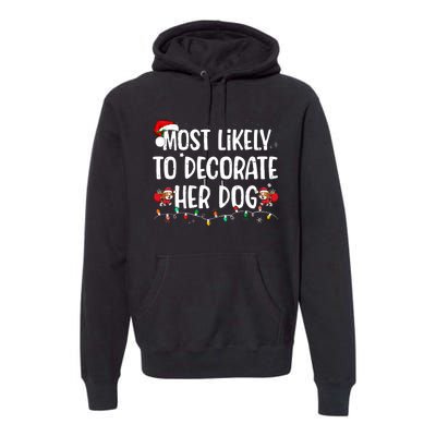 Most Likely To Decorate Her Dog Christmas Pajamas Premium Hoodie