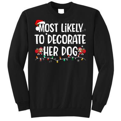 Most Likely To Decorate Her Dog Christmas Pajamas Tall Sweatshirt