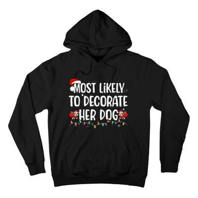 Most Likely To Decorate Her Dog Christmas Pajamas Tall Hoodie