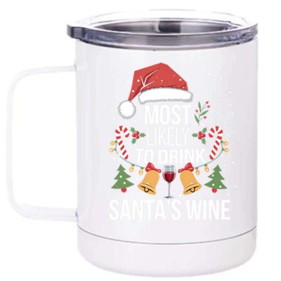 Most Likely To SantaS Wine Funny Christmas Wine Lover Great Gift 12 oz Stainless Steel Tumbler Cup