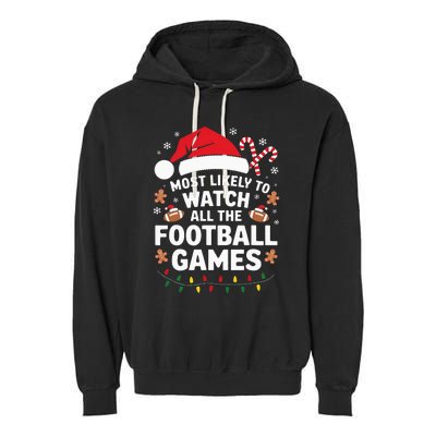 Most Likely To Watch All The Football Games Christmas Garment-Dyed Fleece Hoodie