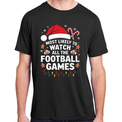 Most Likely To Watch All The Football Games Christmas Adult ChromaSoft Performance T-Shirt