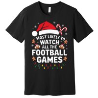 Most Likely To Watch All The Football Games Christmas Premium T-Shirt