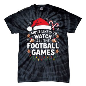 Most Likely To Watch All The Football Games Christmas Tie-Dye T-Shirt