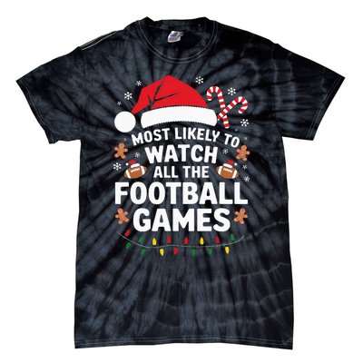 Most Likely To Watch All The Football Games Christmas Tie-Dye T-Shirt