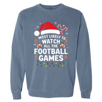 Most Likely To Watch All The Football Games Christmas Garment-Dyed Sweatshirt