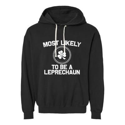 Most Likely To Be A Leprechaun Funny St Patricks Day Garment-Dyed Fleece Hoodie