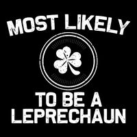 Most Likely To Be A Leprechaun Funny St Patricks Day Sustainable Bucket Hat