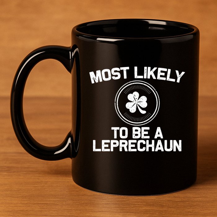 Most Likely To Be A Leprechaun Funny St Patricks Day 11oz C Handle Ceramic Mug