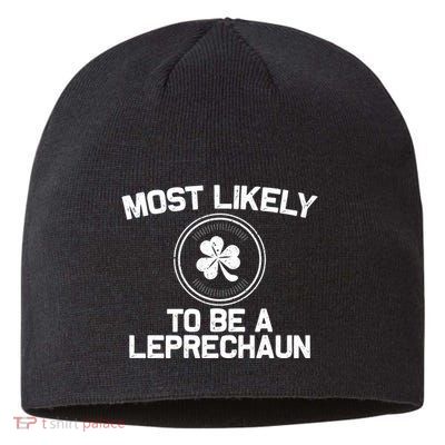 Most Likely To Be A Leprechaun Funny St Patricks Day Sustainable Beanie