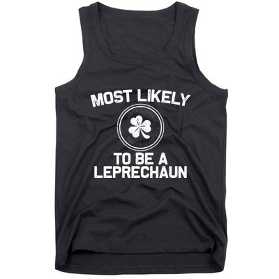 Most Likely To Be A Leprechaun Funny St Patricks Day Tank Top