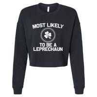 Most Likely To Be A Leprechaun Funny St Patricks Day Cropped Pullover Crew