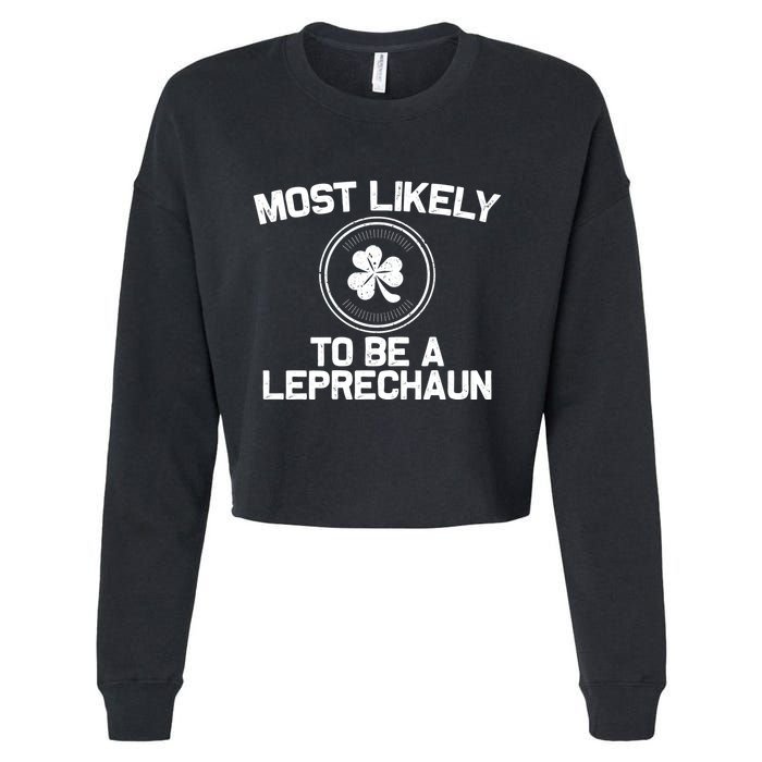 Most Likely To Be A Leprechaun Funny St Patricks Day Cropped Pullover Crew