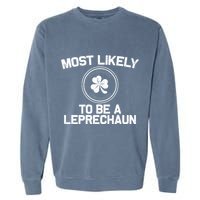 Most Likely To Be A Leprechaun Funny St Patricks Day Garment-Dyed Sweatshirt