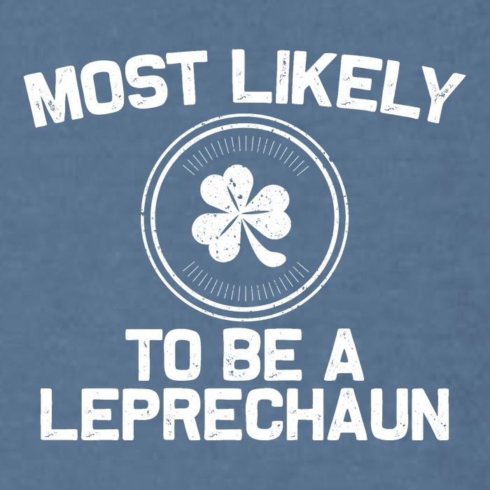 Most Likely To Be A Leprechaun Funny St Patricks Day Garment-Dyed Sweatshirt