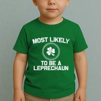 Most Likely To Be A Leprechaun Funny St Patricks Day Toddler T-Shirt