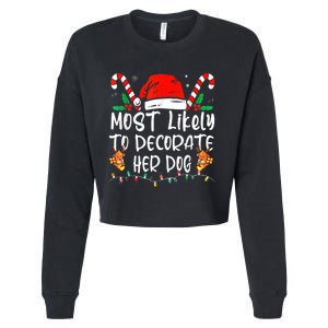 Most Likely To Decorate Her Dog Christmas Pajamas Cropped Pullover Crew