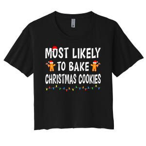 Most Likely To Bake Christmas Cookies Family Xmas Matching Women's Crop Top Tee