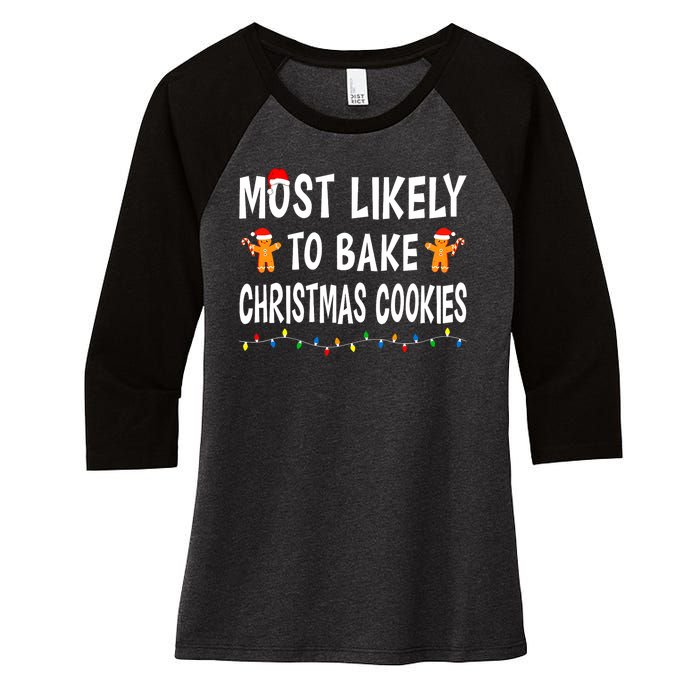 Most Likely To Bake Christmas Cookies Family Xmas Matching Women's Tri-Blend 3/4-Sleeve Raglan Shirt