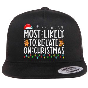 Most Likely To Be Late On Christmas Holiday Flat Bill Trucker Hat