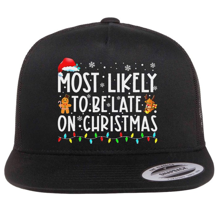 Most Likely To Be Late On Christmas Holiday Flat Bill Trucker Hat