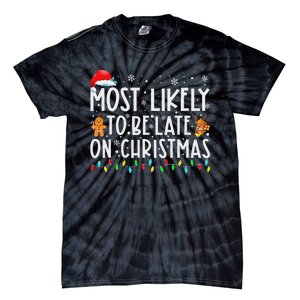 Most Likely To Be Late On Christmas Holiday Tie-Dye T-Shirt