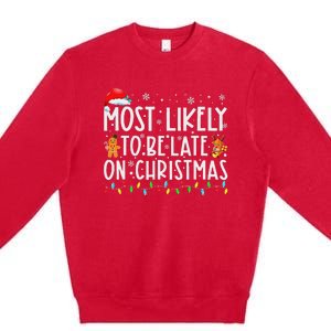 Most Likely To Be Late On Christmas Holiday Premium Crewneck Sweatshirt