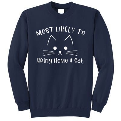 Most Likely To Bring Home A Cat Tall Sweatshirt