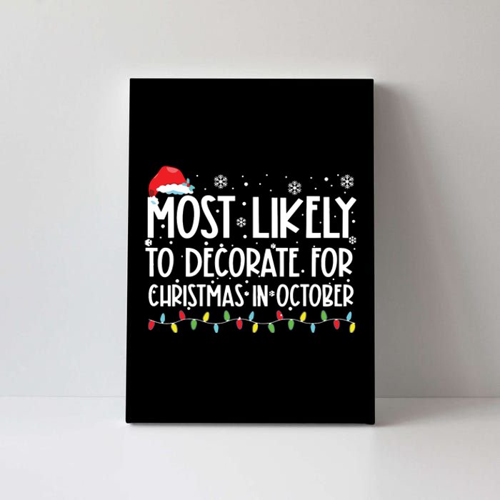 Most Likely To Decorate For Christmas In October Canvas