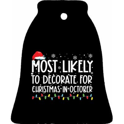 Most Likely To Decorate For Christmas In October Ceramic Bell Ornament