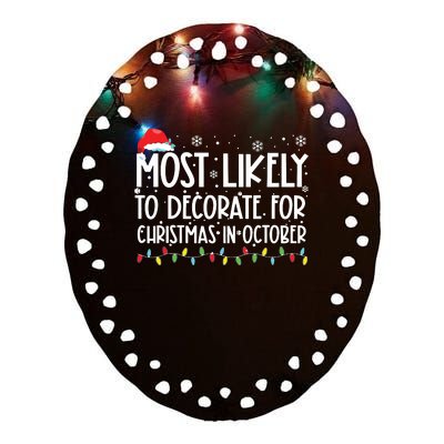 Most Likely To Decorate For Christmas In October Ceramic Oval Ornament