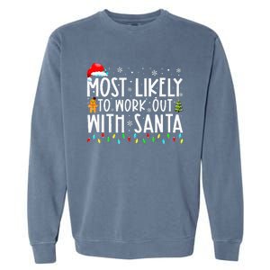 Most Likely To Work Out With Santa Family Christmas Garment-Dyed Sweatshirt