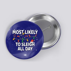 Most Likely To Sleigh All Day Xmas Matching Gift Button