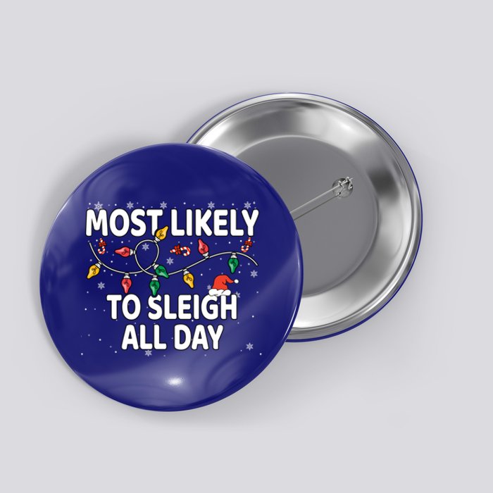 Most Likely To Sleigh All Day Xmas Matching Gift Button