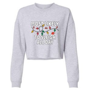 Most Likely To Sleigh All Day Xmas Matching Gift Cropped Pullover Crew