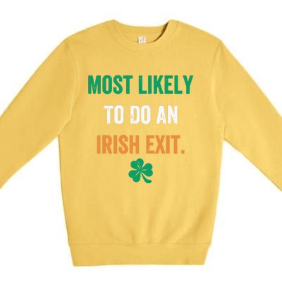 Most Likely To Do An Irish Exit Funny Premium Crewneck Sweatshirt