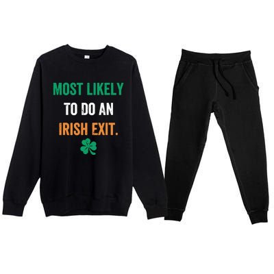 Most Likely To Do An Irish Exit Funny Premium Crewneck Sweatsuit Set