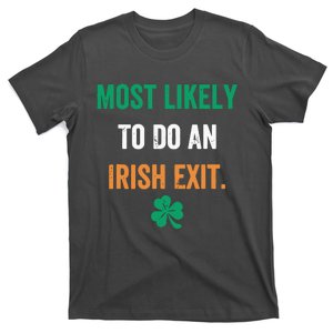 Most Likely To Do An Irish Exit Funny T-Shirt