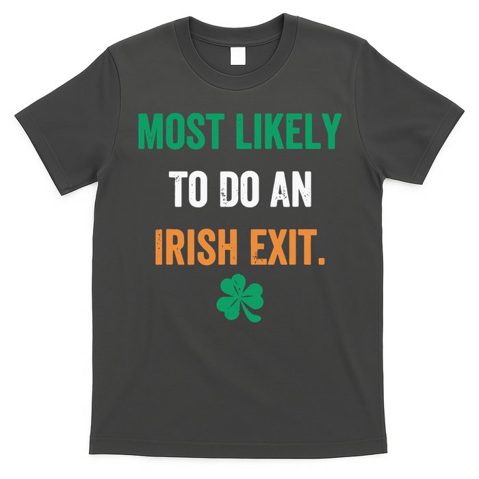 Most Likely To Do An Irish Exit Funny T-Shirt