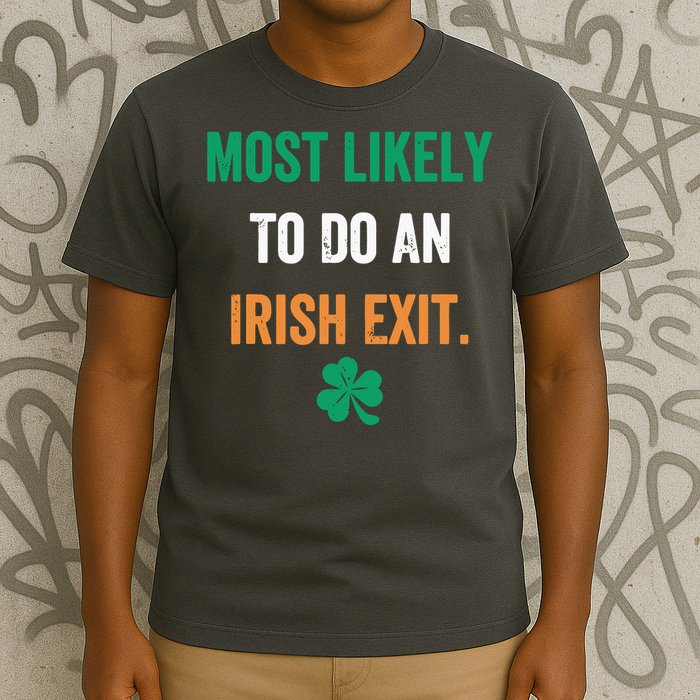 Most Likely To Do An Irish Exit Funny T-Shirt